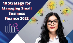 10 Strategy for Managing Small Business Finance 2022